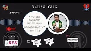 TUHAN SANGGUP MELAKUKAN SEGALA SESUATU | YEJEKA TALK | RABU, 23/10/2024