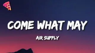 Air Supply - Come What May