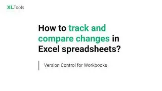 How to track and compare changes in Excel spreadsheets