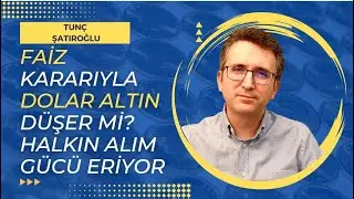 Faiz Kararıyla Dolar Altın Düşer mi? Halkın Alım Gücü Eriyor