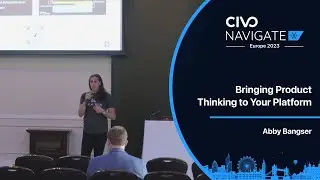 Bringing Product Thinking to Your Platform by Abby Bangser - Navigate Europe 23