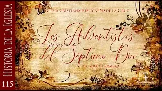 115 LOS ADVENTISTAS DEL SÉPTIMO DÍA - Pr. Serafín Romero