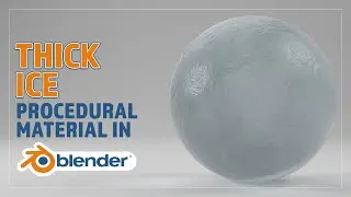 CREATE A PROCEDURAL THICK ICE MATERIAL FOR BLENDER