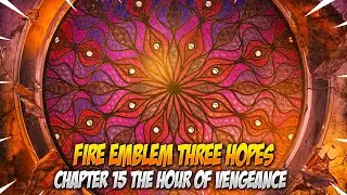 Chapter 15 The Hour of Vengeance | Secret Path | Fire Emblem Three Hopes