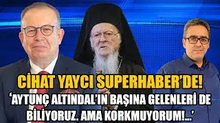 CİHAT YAYCI SUPERHABER’DE! FENER RUM PATRİĞİ İÇİN NEDEN SUÇ DUYURUSUNDA BULUNDU?