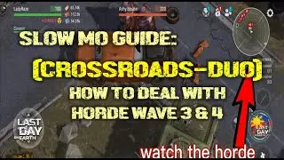 CROSSROADS-DUO HOW TO DEAL with HORDE in WAVE 03 & 04 (SLOWMO) - Last Day On Earth: Survival