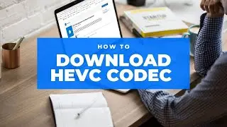 What’s HEVC/H.265? How to Download HEVC Codec on Windows 10