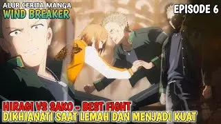 DIKHIANATI KARENA LEMAH DAN MENJADI KUAT UNTUK BALAS DENDAM | ALUR CERITA WIND BREAKER EPISODE 6