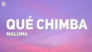 Maluma - Qué Chimba (Letra)