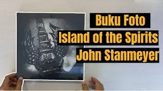 Unboxing Buku Foto (photobook) Island of the Spirits  - John Stanmeyer