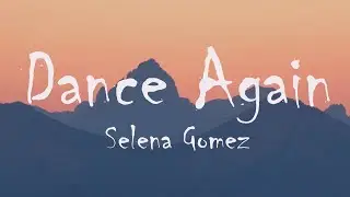 Selena Gomez - Dance Again (Lyrics)