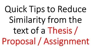 Effective Tips to Reduce Similarity from the text of a Thesis / Report / Proposal / Assignment