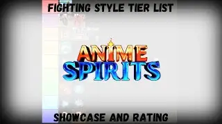 Anime Spirits Fighting Style Teirlist Showcase + Rating (Roblox)