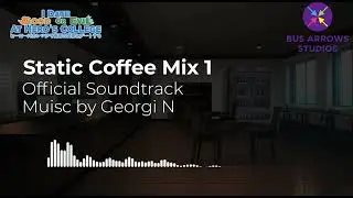 Static Coffee Mix 1 - OST - I Date Good or Evil at Hero's College