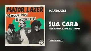 Major Lazer - Sua Cara (feat. Anitta & Pabllo Vittar) [Official Audio]