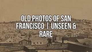 Old Photos Of San Francisco | Unseen & Rare