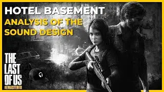 Last Of Us – Hotel Basement [Game Audio Analysis]