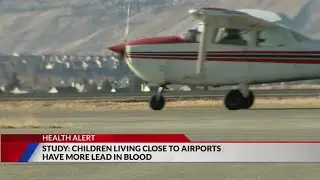 Study: Children living close to airports have more lead in blood