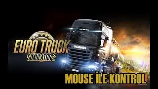 BU VİDEOYU İZLEMEDEN ETS 2 OYNAMAYIN - MOUSE İLE KONTROL