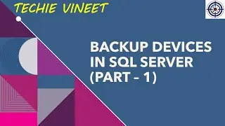 Backup Devices - Part 1 | Microsoft SQL Server | Business Continuity Data Science