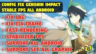 CONFIG FIX LAG GENSHIN IMPACT STABLE FPS ALL ANDROID - 2.7 VERSION