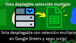 lista desplegable con selección múltiple en Google Sheets y apps script