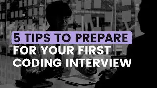 5 Tips to Prepare for Your First Coding Interview [Learn Programming From Zero]