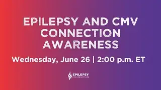 Epilepsy and CMV Connection Awareness