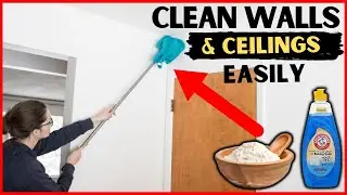 How to Clean Walls and Ceilings Easily (Expert Methods)