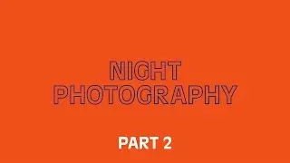 VSCO Academy – Night Photography (Part 2)