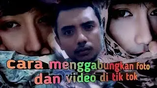 Cara menggabungkan video dan foto di tik tok