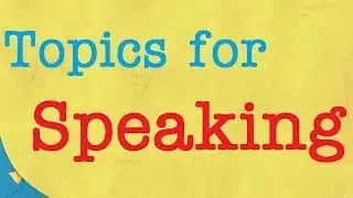 Topics For Speaking 7 - Advance