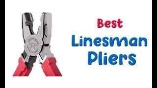 ✅ 10 Best Linesman Pliers 2022 | Best Lineman Pliers for Electricians 💦