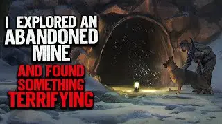 I Explored An Abandoned Mine And Found Something Terrifying | Creepypasta | Scary Story