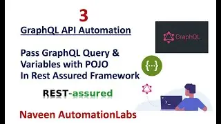 #3 : Rest Assured Framework - GraphQL API with POJO Query & Variables