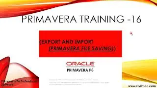 PPM P6 - 16 Export and Import Primavera (File Saving)