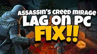 How To Fix Assassin's Creed Mirage Lag & Stuttering on PC