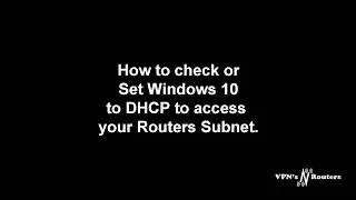 check or Set Windows 10 to DHCP so you can connect to your router
