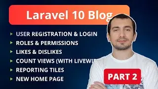 Laravel Blog: Roles & Permissions, Likes & Dislikes, View Count | Part 2