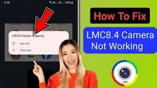 How to fix Lmc8.4 Not Working Problem (2024)  LMC 8.4 Camera keeps stopping problem