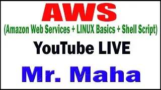 AWS tutorials  by Mr. MAHA Sir