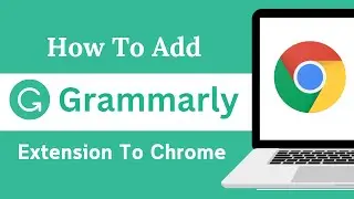 How To Add Grammarly Extension To Chrome