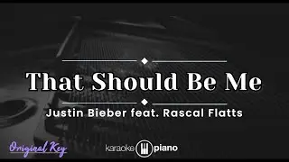 That Should Be Me - Jastin Bieber feat. Rascal Flatts (KARAOKE PIANO - ORIGINAL KEY)