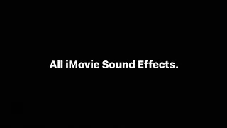 All iMovie Sound Effects.