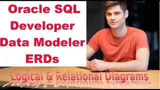 Introduction to Oracle SQL Developer Data Modeler ERDs | Logical & Relational Diagrams