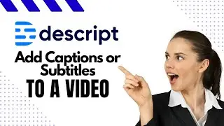 How to Add Captions or Subtitles to a Video in descript (EASY)