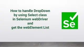 How to handle DropDown by using Select class in Selenium webDriver and get the webElement List