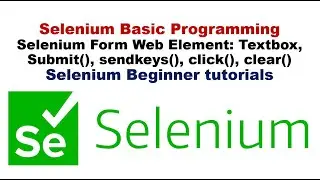 #15 How to Handle Textbox in Selenium | Selenium Basics Methods Submit, Sendkeys, Click, Clear