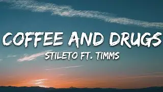 Stileto - Coffee And Drugs (Lyrics) ft. TIMMS