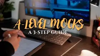 How To Ace Your Mocks (GCSE & A-Levels)